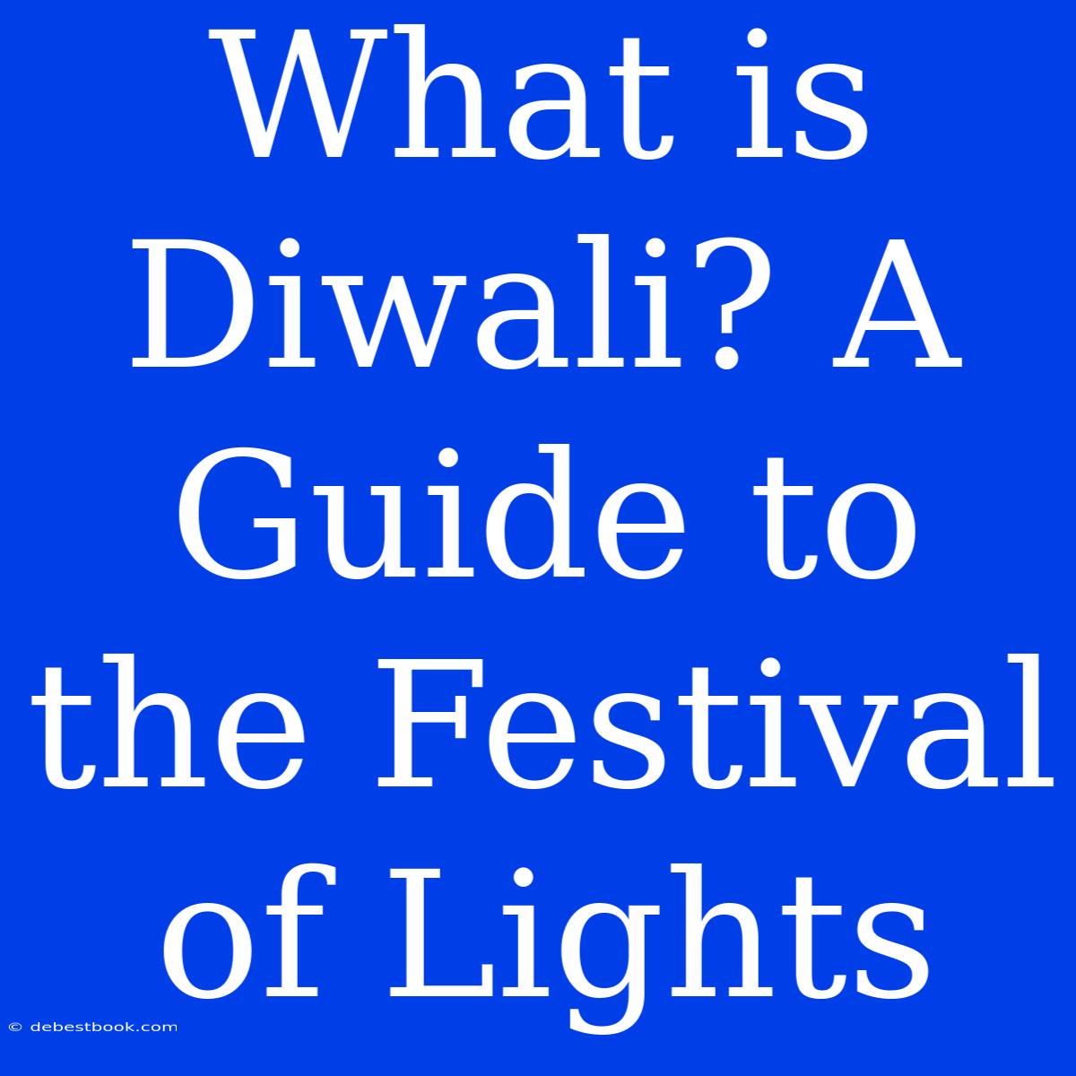 What Is Diwali? A Guide To The Festival Of Lights