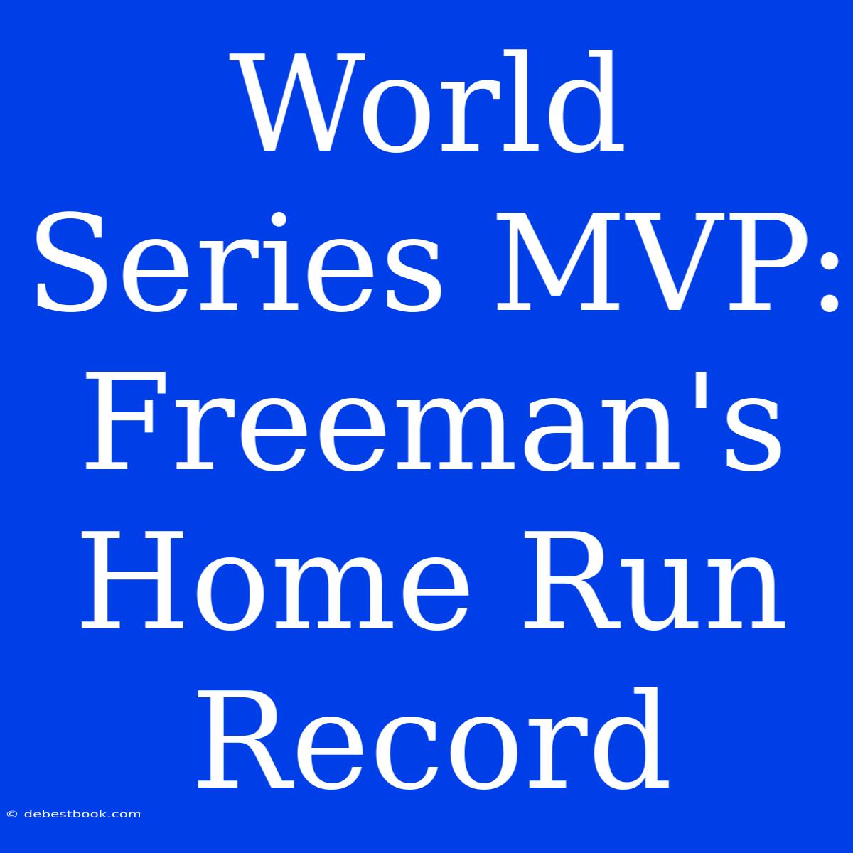 World Series MVP: Freeman's Home Run Record