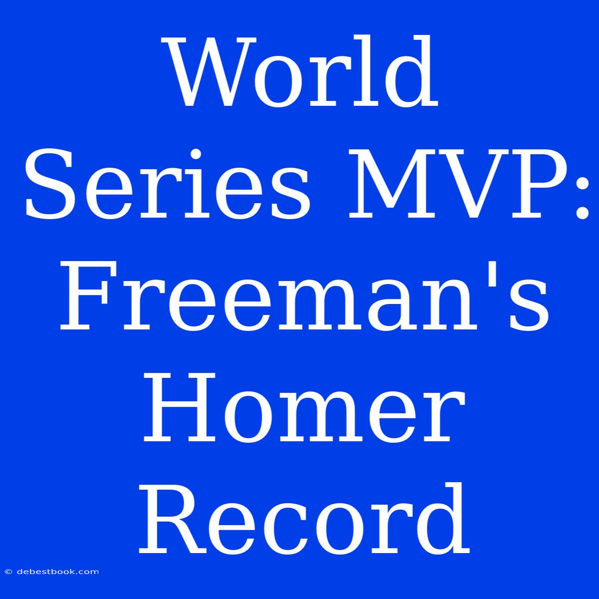 World Series MVP:  Freeman's Homer Record