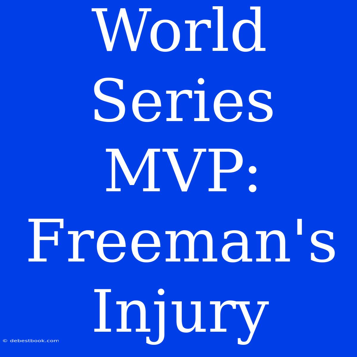 World Series MVP: Freeman's Injury