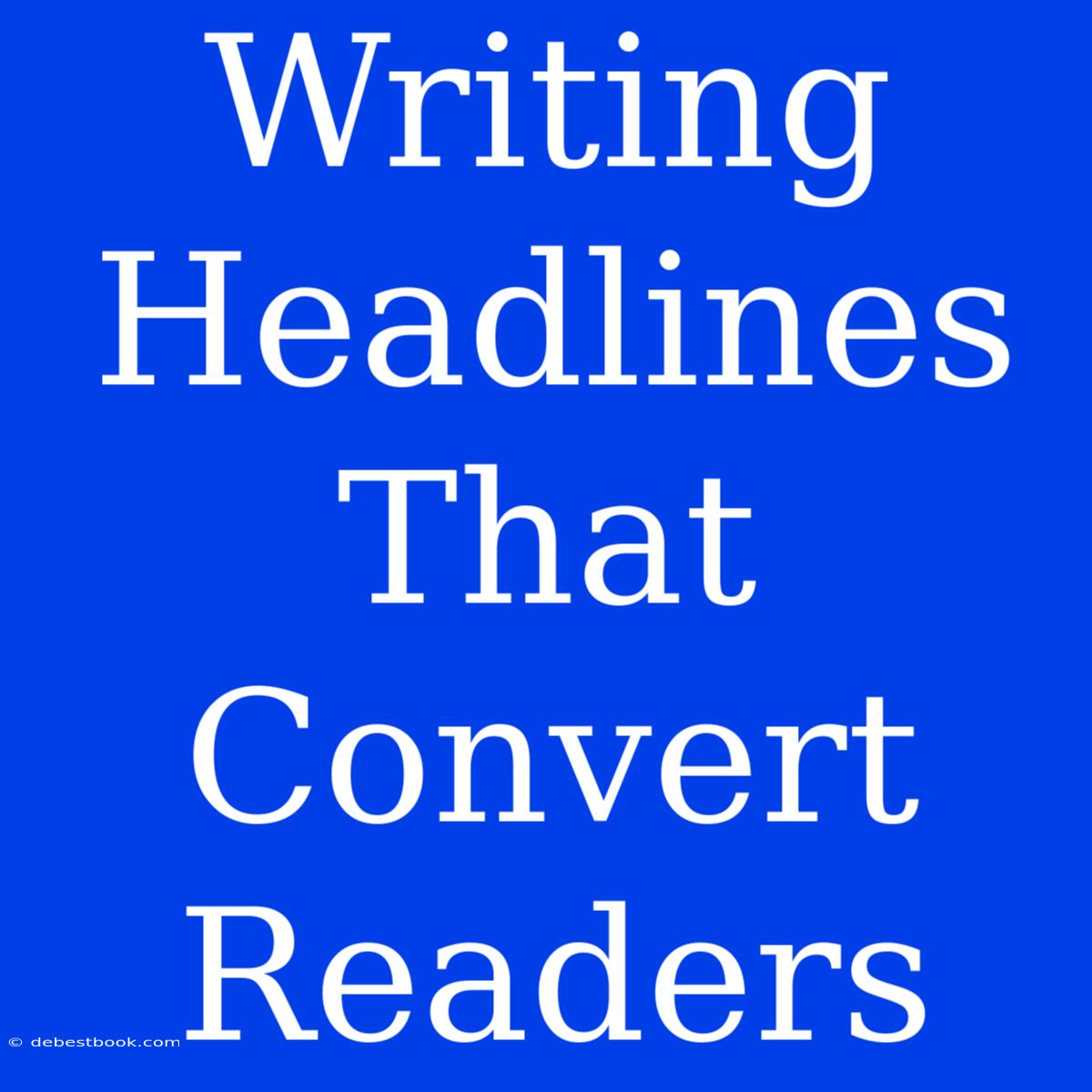 Writing Headlines That Convert Readers