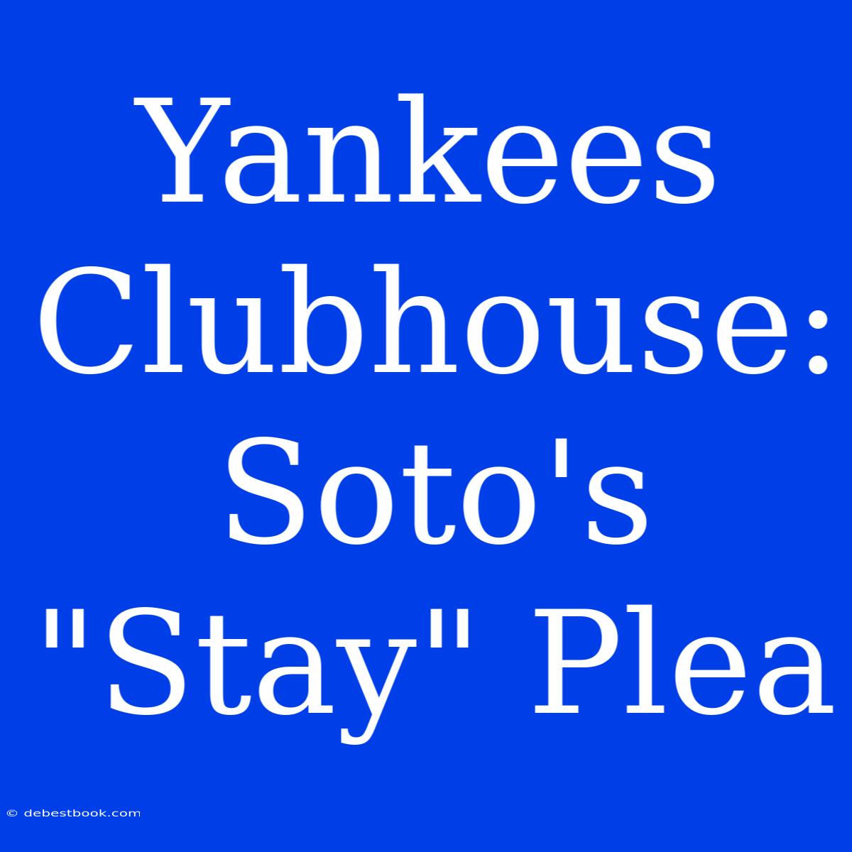 Yankees Clubhouse: Soto's  