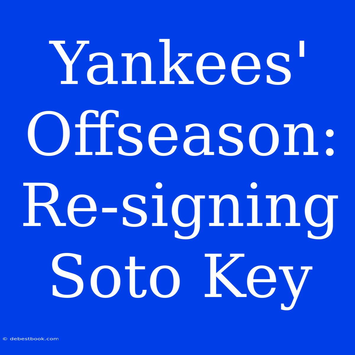 Yankees' Offseason: Re-signing Soto Key